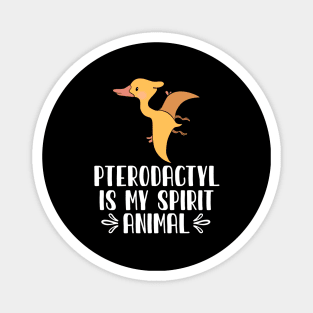 Pterodactyl is My Spirit Animal Magnet